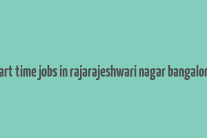 part time jobs in rajarajeshwari nagar bangalore