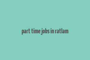 part time jobs in ratlam