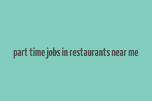 part time jobs in restaurants near me