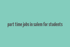 part time jobs in salem for students