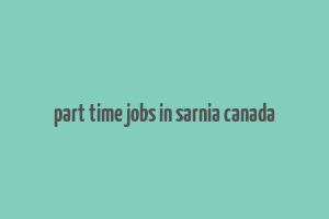 part time jobs in sarnia canada