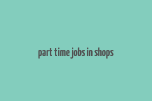 part time jobs in shops