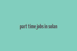 part time jobs in solan