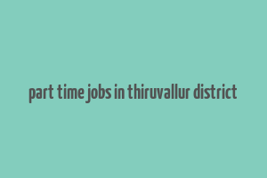 part time jobs in thiruvallur district