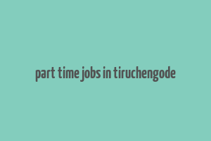 part time jobs in tiruchengode