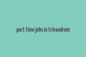 part time jobs in trivandrum