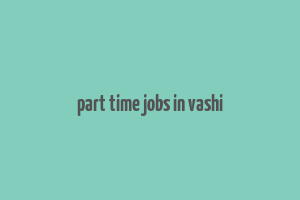 part time jobs in vashi