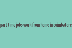 part time jobs work from home in coimbatore