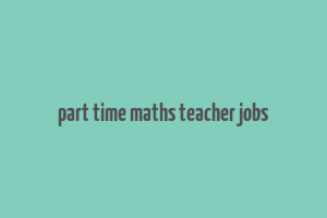 part time maths teacher jobs