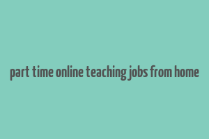 part time online teaching jobs from home