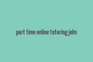 part time online tutoring jobs