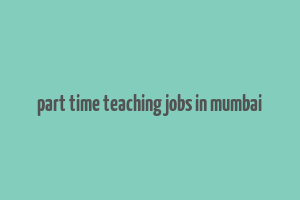 part time teaching jobs in mumbai