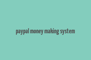 paypal money making system