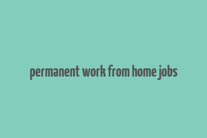 permanent work from home jobs