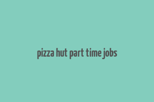 pizza hut part time jobs