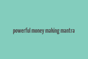 powerful money making mantra