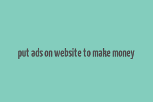 put ads on website to make money