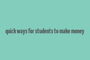 quick ways for students to make money