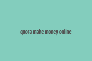 quora make money online