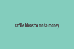 raffle ideas to make money