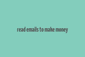 read emails to make money