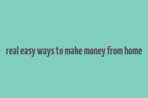 real easy ways to make money from home