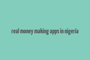 real money making apps in nigeria