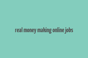 real money making online jobs