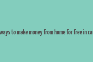 real ways to make money from home for free in canada