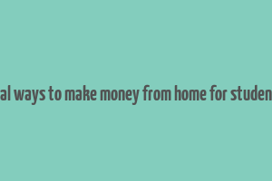 real ways to make money from home for students