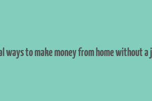 real ways to make money from home without a job