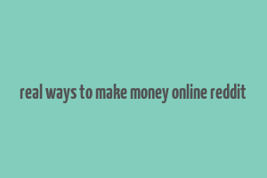 real ways to make money online reddit