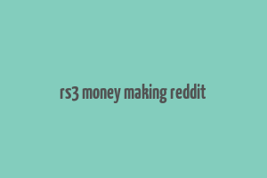 rs3 money making reddit