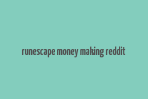 runescape money making reddit