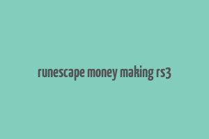 runescape money making rs3