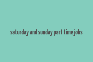 saturday and sunday part time jobs