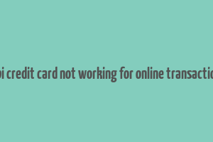 sbi credit card not working for online transaction