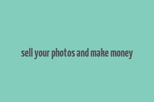 sell your photos and make money