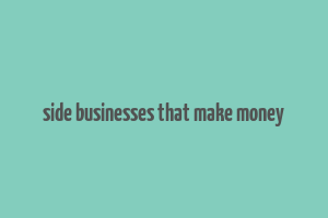 side businesses that make money