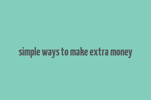 simple ways to make extra money