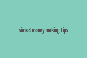 sims 4 money making tips