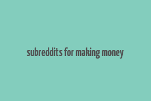 subreddits for making money