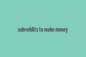 subreddits to make money