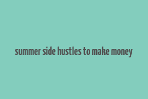 summer side hustles to make money