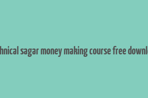 technical sagar money making course free download