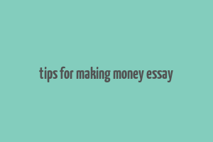 tips for making money essay