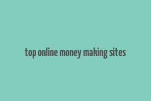 top online money making sites