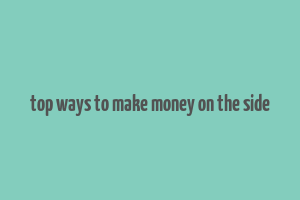 top ways to make money on the side