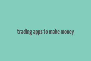 trading apps to make money