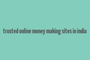 trusted online money making sites in india